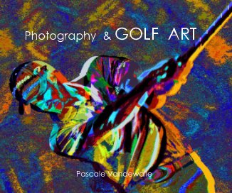 Photography & GOLF ART Pascale Vandewalle book cover