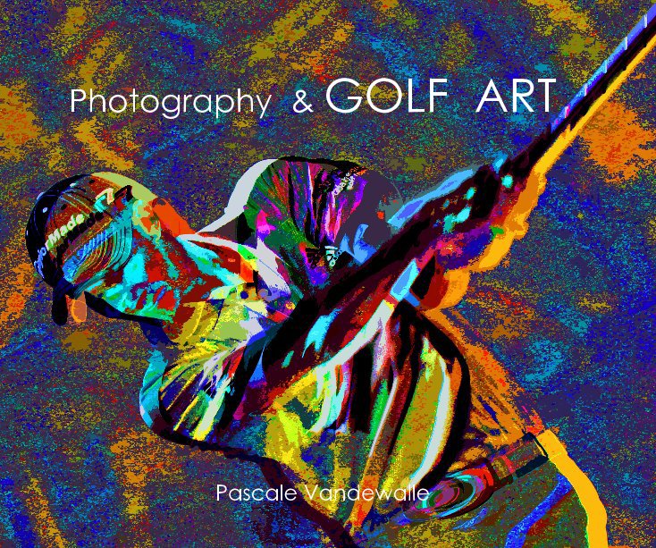 Ver Photography & GOLF ART Pascale Vandewalle por Pascale Vandewalle