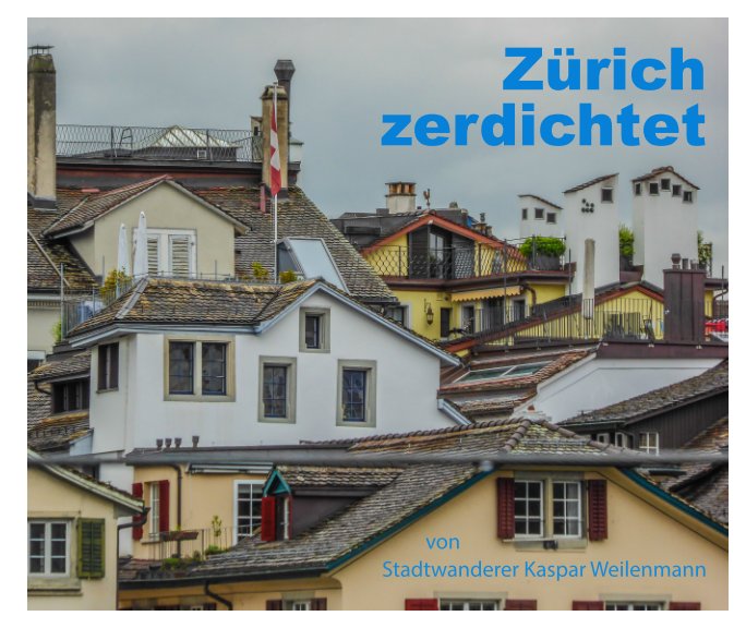 Visualizza Zürich zerdichtet 2 di Kaspar Weilenmann