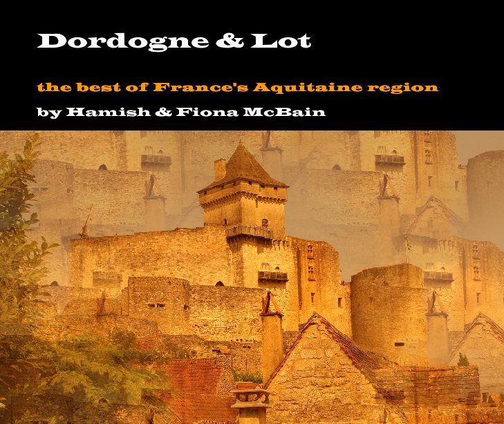 View Dordogne & Lot by Hamish & Fiona McBain