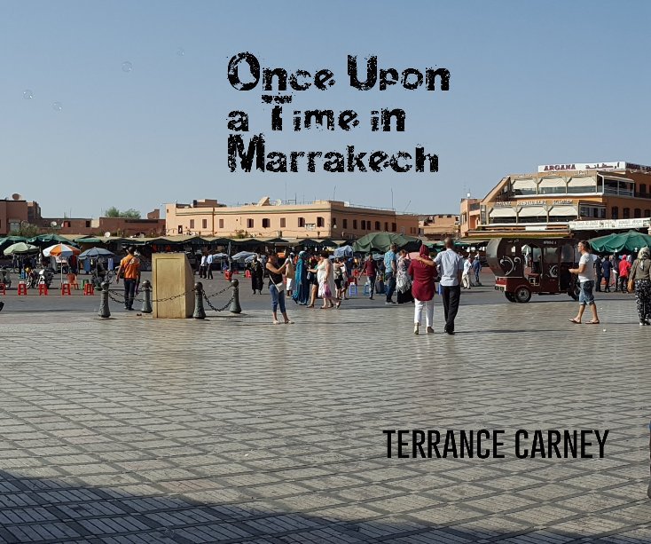 View Once Upon A Time In Marrakech by TERRANCE CARNEY
