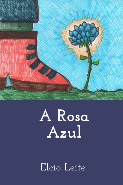 View A Rosa Azul by Elcio Leite