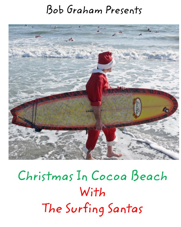 View Christmas In Cocoa Beach With The Surfing Santas by Bob Graham