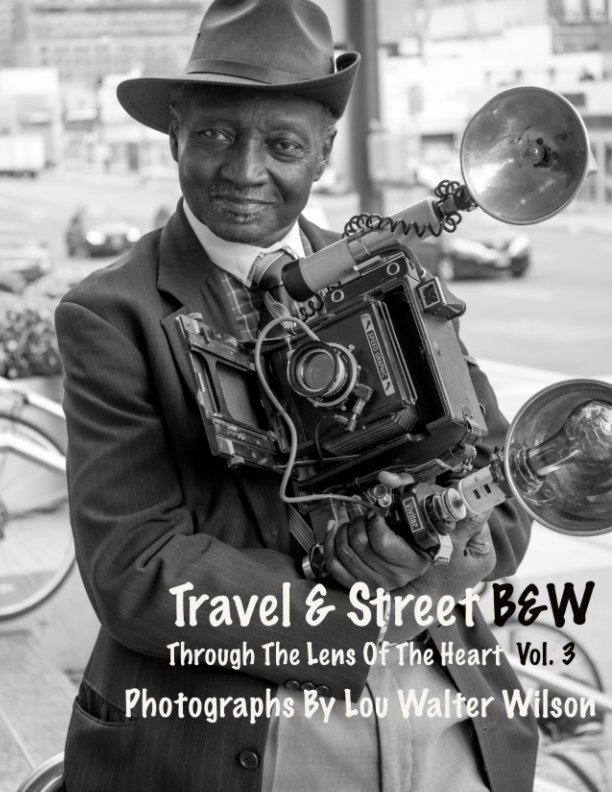 Visualizza Travel and Street Black and White Vol.3 Photographs By Lou Walter Wilson di Lou Walter Wilson