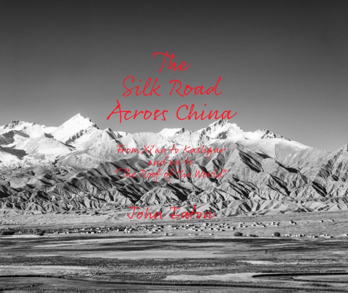 View The Silk Road China Across China by John Eaton