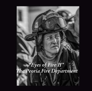 "Eyes of Fire II"  The Peoria Fire Department book cover
