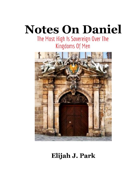View Notes On Daniel by Elijah J. Park
