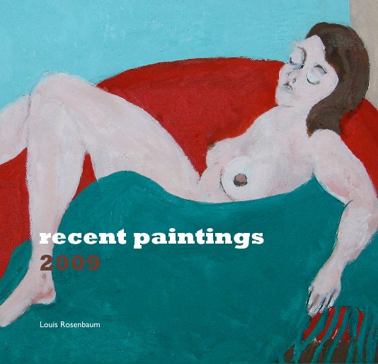 View recent paintings 2009 by Louis Rosenbaum
