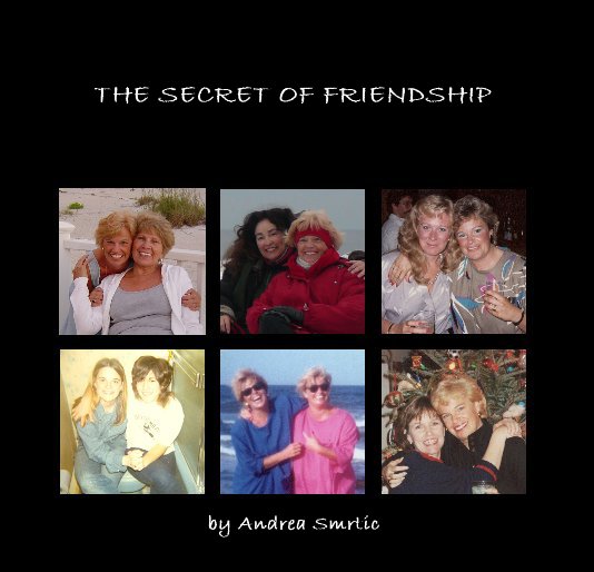 View THE SECRET OF FRIENDSHIP by Andrea Smrtic
