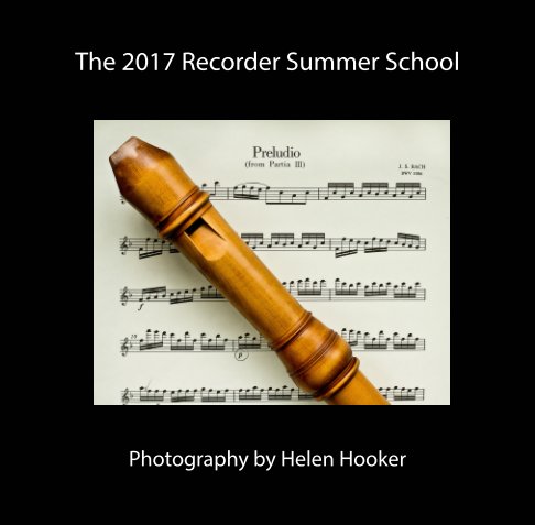 View The 2017 Recorder Summer School by Helen Hooker