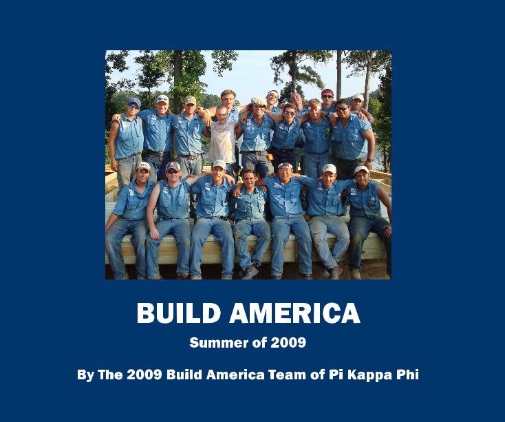 Bekijk BUILD AMERICA 2009 Softcover op The 2009 Build America Team of Pi Kappa Phi