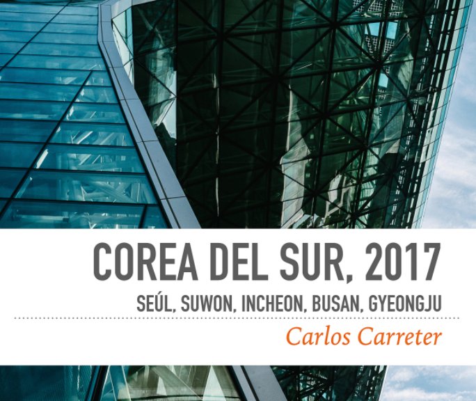 Ver Corea del sur, 2017 por Carlos Carreter