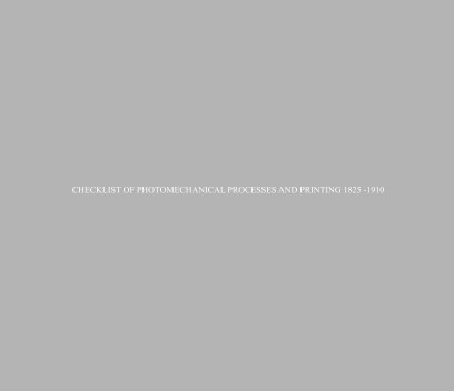 Checklist of Photomechanical Processes and Printing 1825 - 1910 book cover