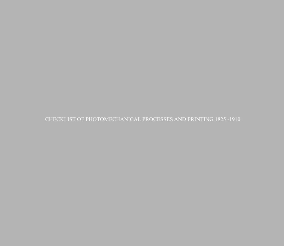 View Checklist of Photomechanical Processes and Printing 1825 - 1910 by David A. Hanson