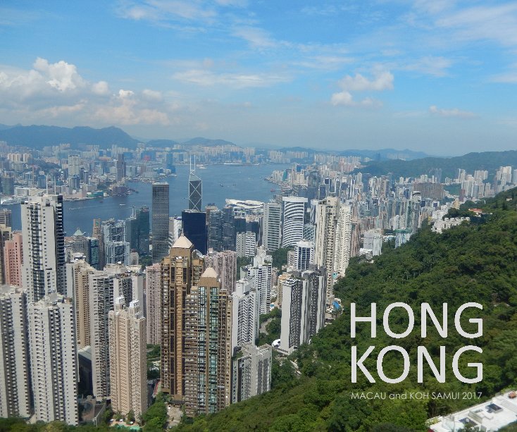 Ver HONG KONG, MACAU and KOH SAMUI 2017 por Kay Lockhart
