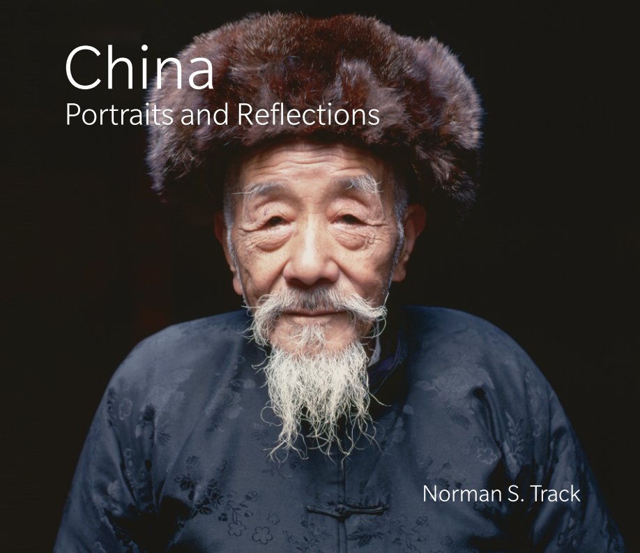 View China  Portraits and Reflections by Norman S. Track
