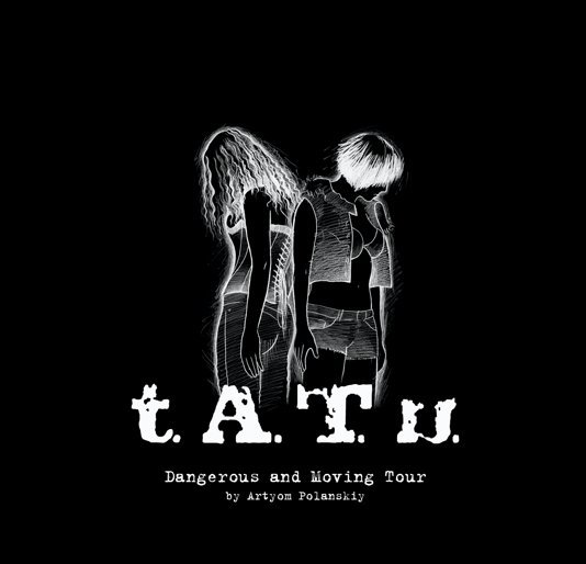 Bekijk t.A.T.u. - Dangerous and Moving Tour Book op Artyom Polanskiy