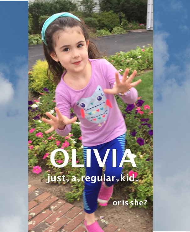 View Olivia    Just an ordinary kid or is she? by Gail and Mike Achin