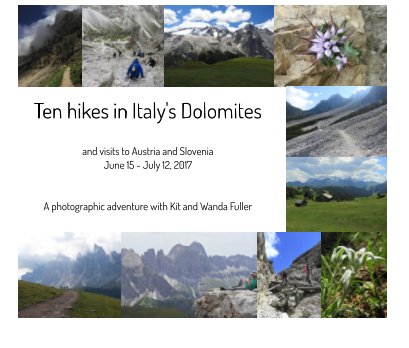 Ten hikes in Italy's Dolomites, and visits to Austria and Slovenia, 2017 book cover