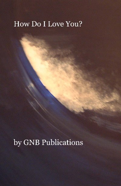 View How Do I Love You? by GNB Publications