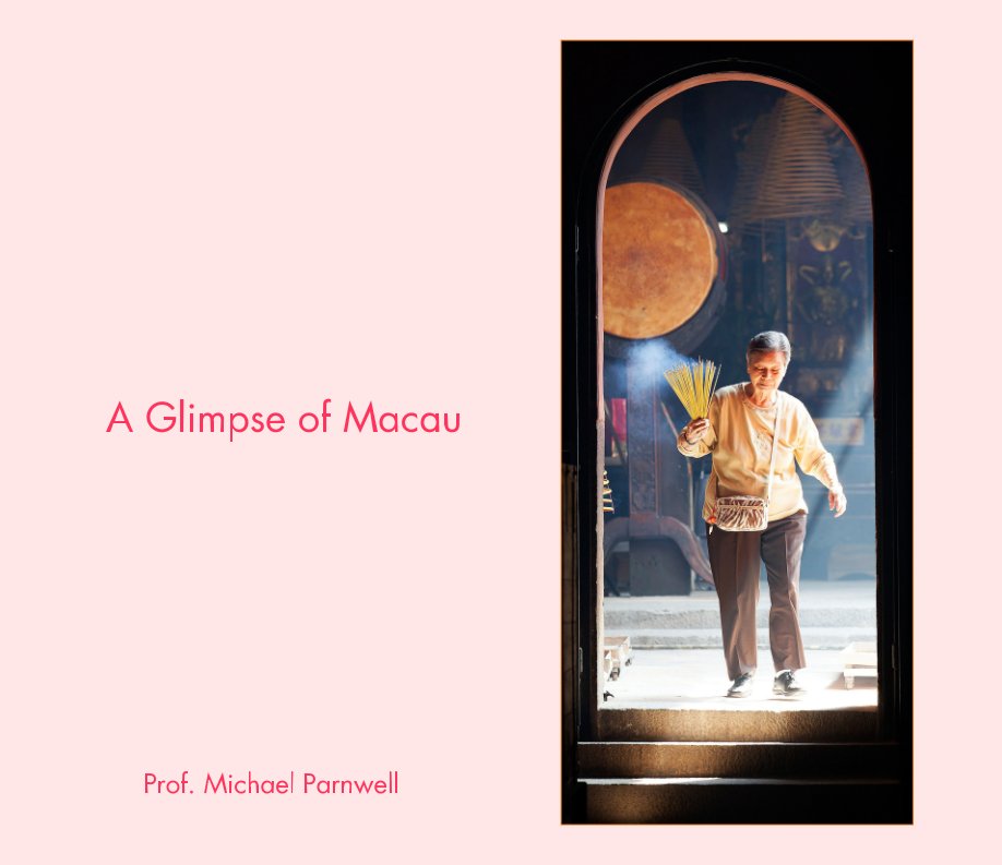 View A Glimpse of Macau by Prof Michael Parnwell