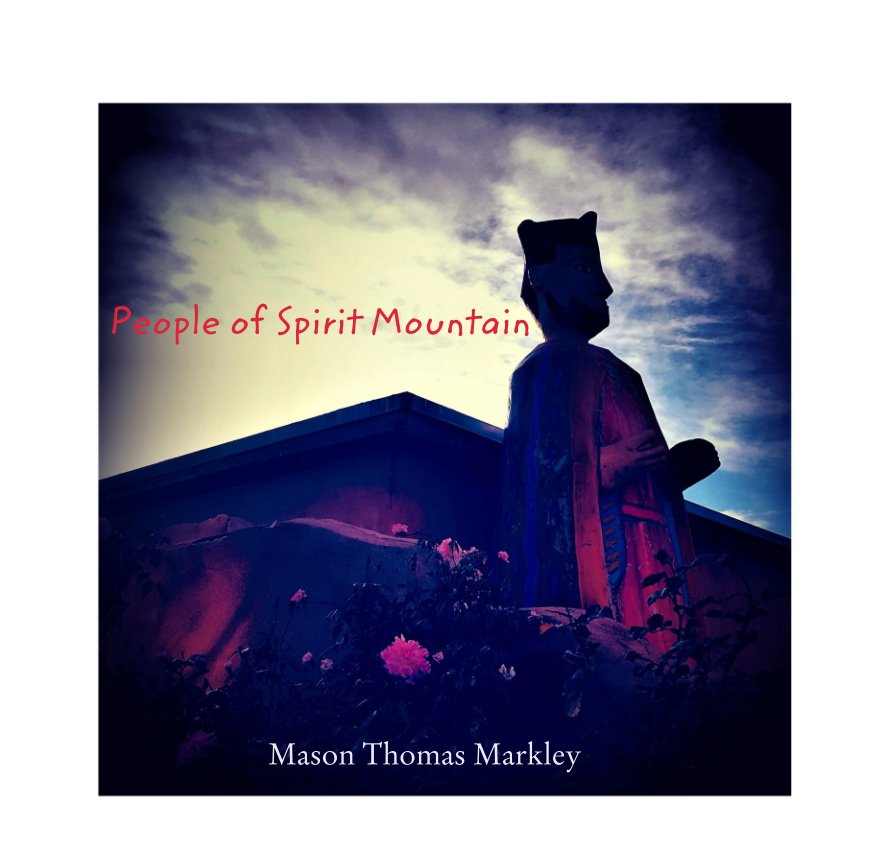 View People of Spirit Mountain by Mason Thomas Markley