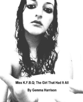 Miss K.F.B.Q; The Girl That Had It All book cover