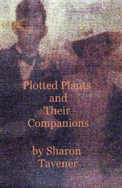 View Plotted Plants and Their Companions by Sharon Tavener