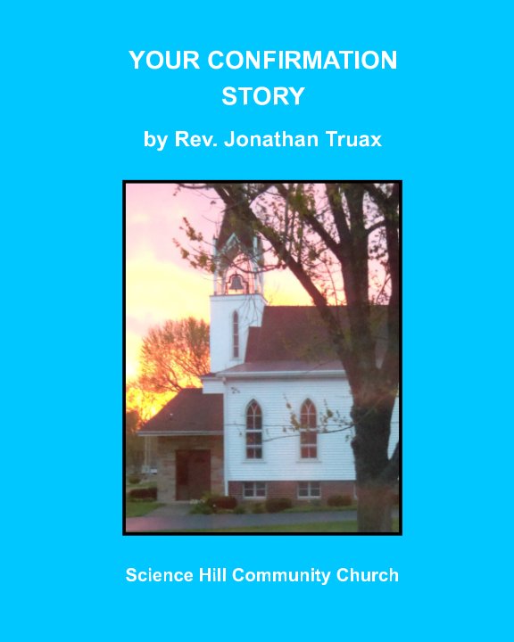 Your Confirmation Story nach Rev. Jonathan Truax anzeigen