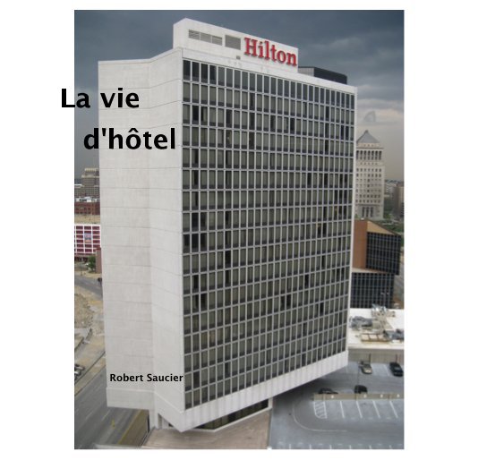 View La vie d'hôtel by Robert Saucier