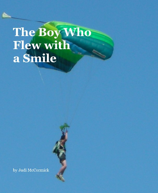 View The Boy Who Flew with a Smile by Judi McCormick