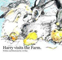 Harry visits the Farm. Written and illustrated by J.S May book cover