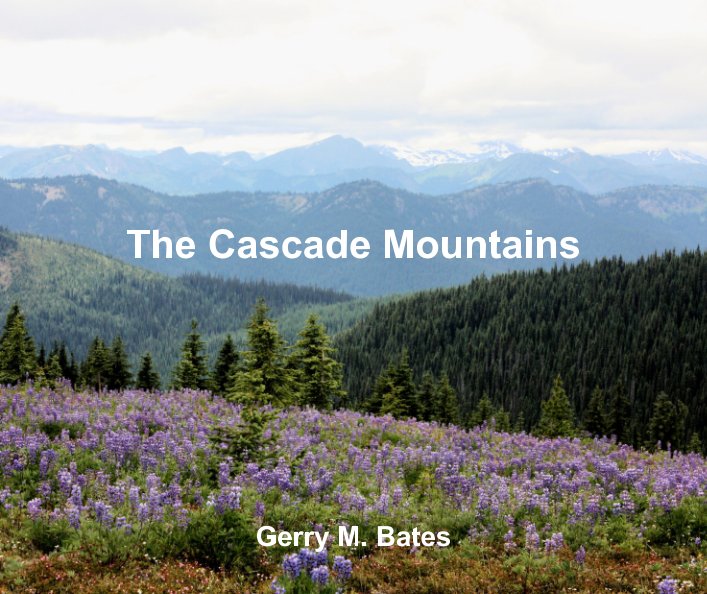 View The Cascade Mountains by Gerry M. Bates