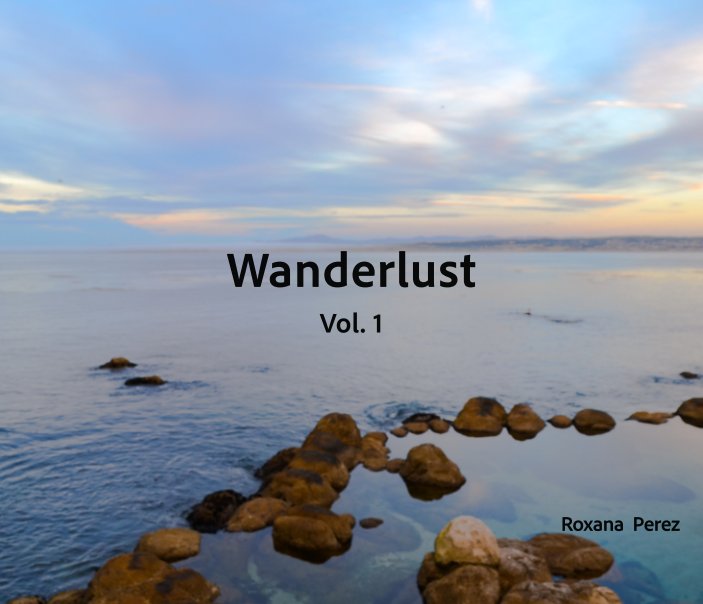 View Wanderlust Vol. 1 by Roxana Perez