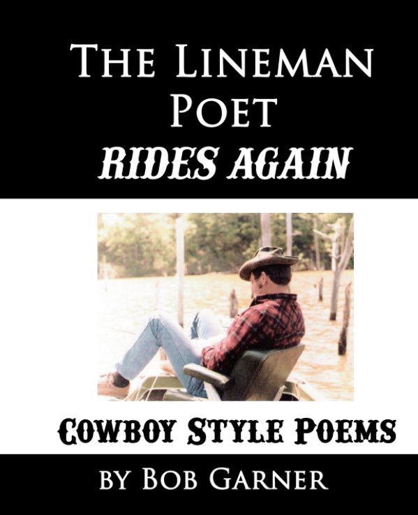 View The Lineman Poet Rides Again by Bob Garner