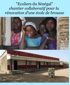 "Ecoliers du Sénégal" chantier collaboratif pour la rénovation d'une école de brousse book cover