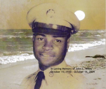 In Loving Memory of John L. Wiley October 15, 1930 - October 16, 2009 book cover