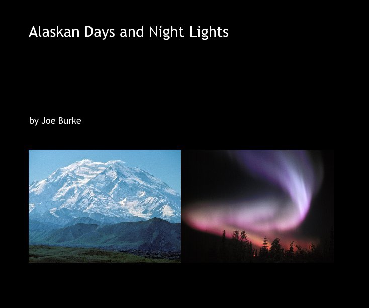 View Alaskan Days and Night Lights by Joe Burke
