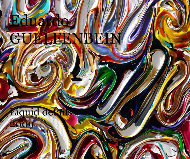 Bekijk Eduardo GUELFENBEIN Liquid details 2009 op Guelfenbein