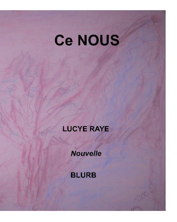 View Ce nous by LUCYE RAYE