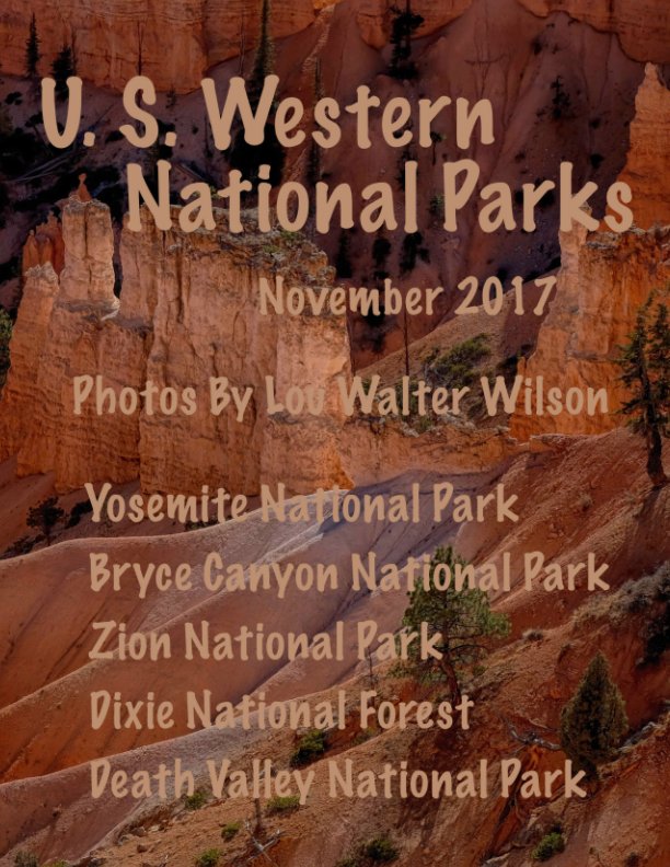 Bekijk U S Western National Parks November 2017 op Lou Walter Wilson