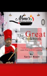 NuNu's Kitchen Korner
The Great Cookbook Volume 1 book cover