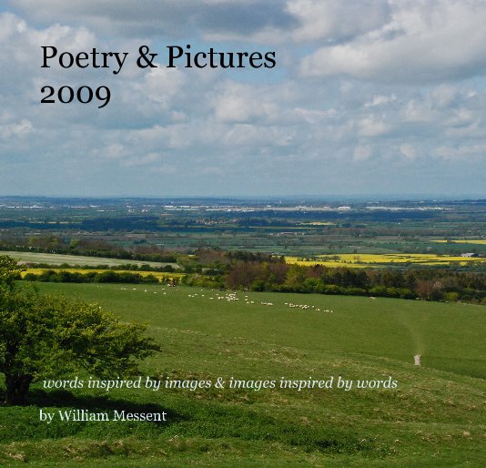 View Poetry & Pictures 2009 by William Messent