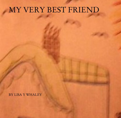 View MY VERY BEST FRIEND by LISA Y WHALEY