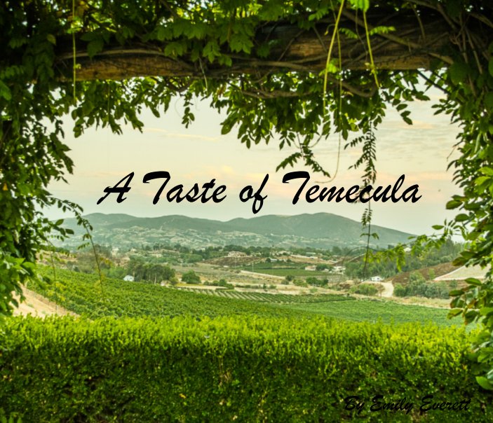 View A Taste of Temecula by Emily Everett