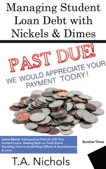 View Managing Student Loan Debt  with Nickels and Dimes Book 3 by T. A. Nichols