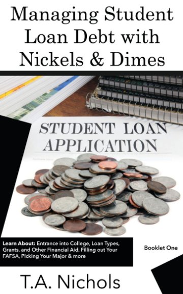Ver Managing Student Loan Debt  with Nickels and Dimes Book 1 por T. A. Nichols