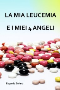 LA MIA LEUCEMIA E I MIEI 4 ANGELI book cover