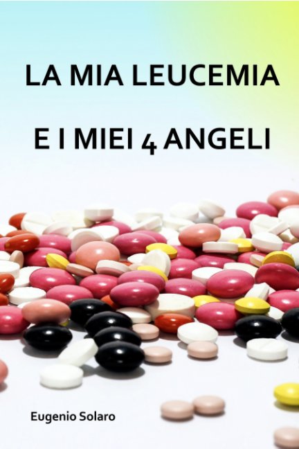 Bekijk LA MIA LEUCEMIA E I MIEI 4 ANGELI op Eugenio Solaro
