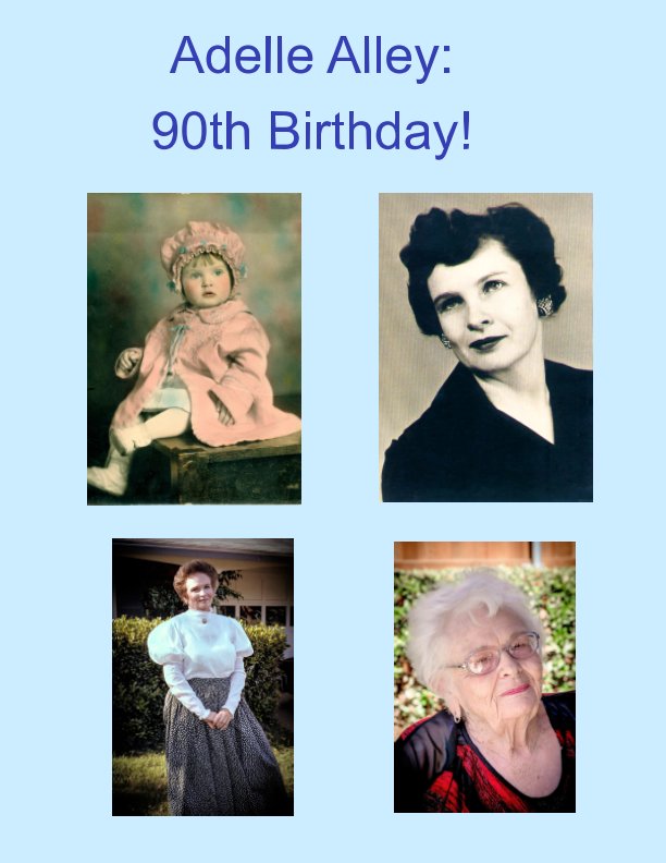 View Adelle Alley:
90th Birthday! by Ron & Sharon Mouser